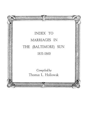 Index to Marriages in the (Baltlimore) Sun, 1851-1860