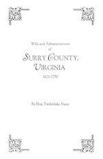 Wills and Administrations of Surry County, Virginia, 1671-1750