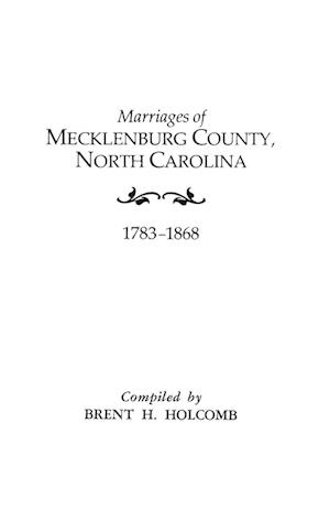 Marriages of Mecklenburg County, North Carolina, 1783-1868