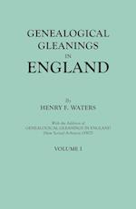 Genealogical Gleanings in England. Abstracts of Wills Relating to Early American Families, with Genealogical Notes and Pedigrees Constructed from the Wills and from Other Records. In Two Volumes. Volume I