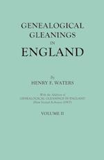 Genealogical Gleanings in England. Abstracts of Wills Relating to Early American Families, with Genealogical Notes and Pedigrees Constructed from the Wills and from Other Records. In Two Volumes. Volume II