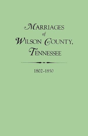 Marriages of Wilson County, Tennessee, 1802-1850