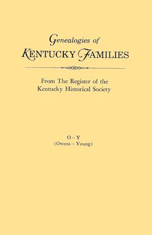 Genealogies of Kentucky Families, from the Register of the Kentucky Historical Society. Volume O - Y (Owens - Young)
