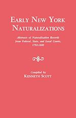 Early New York Naturalizations. Abstracts of Naturalization Records from Federal, State, and Local Courts, 1792-1840