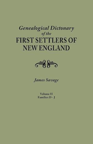 A Genealogical Dictionary of the First Settlers of New England, showing three generations of those who came before May, 1692. In four volumes. Volume II (families Dade - Jupp)