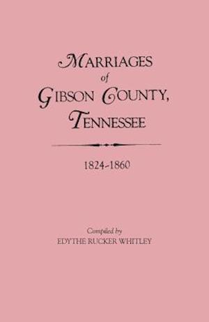 Marriages of Gibson County, Tennessee, 1824-1860