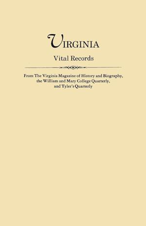 Virginia Vital Records, from the Virginia Magazine of History and Biography, the William and Mary College Quarterly, and Tyler's Quarterly