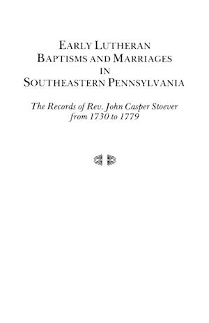 Early Lutheran Baptisms and Marriages in Southeastern Pennsylvania