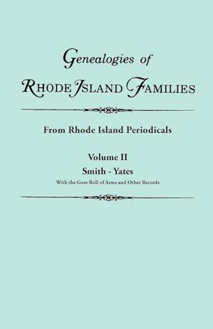 Genealogies of Rhode Island Families [articles extracted] from Rhode Island Periodicals. In two volumes. Volume II