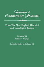 Genealogies of Connecticut Families. From The New England Historical and Genealogical Register. Volume III
