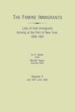 The Famine Immigrants. Lists of Irish Immigrants Arriving at the Port of New York, 1846-1851. Volume II, July 1847-June 1848