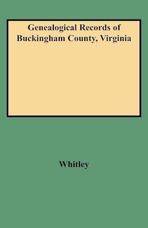 Genealogical Records of Buckingham County, Virginia