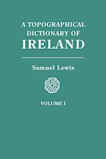A Topographical Dictionary of Ireland. In Two Volumes. Volume I