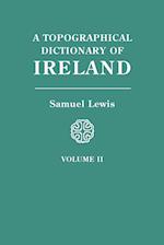 A Topographical Dictionary of Ireland. In Two Volumes. Volume II