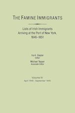 The Famine Immigrants. Lists of Irish Immigrants Arriving at the Port of New York, 1846-1851. Volume IV, April 1849-September 1849