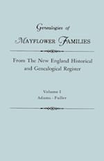 Genealogies of Mayflower Families from The New England Historical and Genealogical Register. In Three Volumes. Volume I