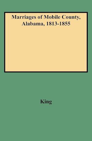 Marriages of Mobile County, Alabama, 1813-1855