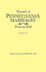 Record of Pennsylvania Marriages Prior to 1810. In Two Volumes. Volume II