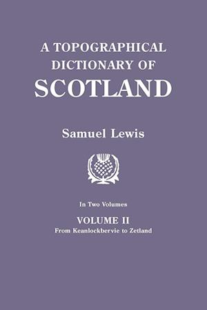 A Topographical Dictionary of Scotland. Second Edition. In Two Volumes. Volume II