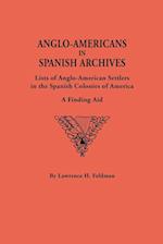 Anglo-Americans in Spanish Archives. Lists of Anglo-American Settlers in the Spanish Colonies of America