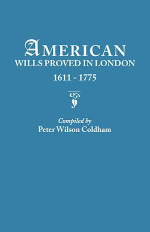 American Wills Proved in London, 1611-1775