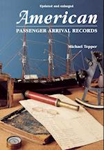 American Passenger Arrival Records. a Guide to the Records of Immigrants Arriving at American Ports by Sail and Steam