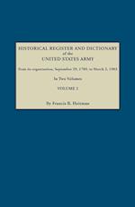 Historical Register and Dictionary of the United States Army, from Its Organization, September 29, 1789, to March 2, 1903. in Two Volumes. Volume 2