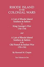 Rhode Island in the Colonial Wars. a Lst of Rhode Island Soldiers & Sailors in King George's War 1740-1748, and a List of Rhode Island Soldiers & Sail