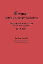 German Immigrant Servant Contracts. Registered at the Port of Philadelphia, 1817-1831