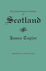 The Great Historic Families of Scotland. Second Edition (Originally Published in 1889 in Two Volumes; Reprinted Here Two Volumes in One)
