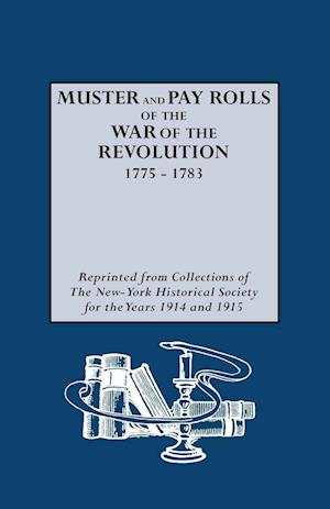 Muster and Pay Rolls of the War of the Revolution, 1775-1783