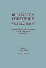 The Burlington Court Book of West New Jersey, 1680-1709. American Legal Records, Volume 5: The Burlington Court Book, A Record of Quaker Jurisprudence