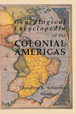 Genealogical Encyclopedia of the Colonial Americas. a Complete Digest of the Records of All the Countries of the Western Hemisphere