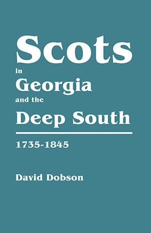 Scots in Georgia and the Deep South, 1735-1845