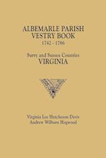 Albemarle Parish Vestry Book, 1742-1786. Surry and Sussex Counties, Virginia