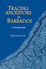 Tracing Your Ancestors in Barbados. A Practical Guide
