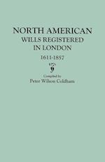 North American Wills Registered in London, 1611-1857