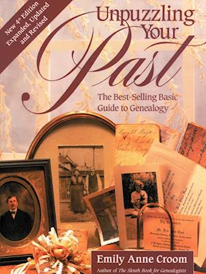 Unpuzzling Your Past. the Best-Selling Basic Guide to Genealogy. Fourth Edition. Expanded, Updated and Revised