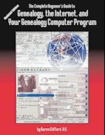 The Complete Beginner's Guide to Genealogy, the Internet, and Your Genealogy Computer Program. Updated Edition