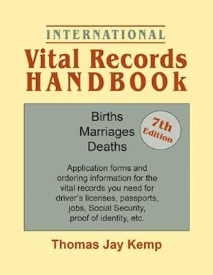 International Vital Records Handbook. 7th Edition: Births, Marriages, Deaths: Application forms and ordering information for the vital records you nee