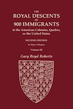 The Royal Descents of 900 Immigrants to the American Colonies, Quebec, or the United States Who Were Themselves Notable or Left Descendants Notable in