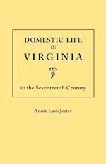 Domestic Life in Virginia in the Seventeenth Century