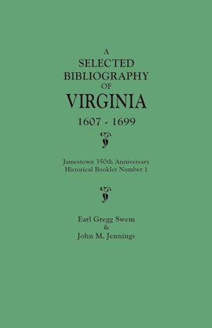 Selected Bibliography of Virginia, 1607-1699. Jamestown 350th Anniversary Historical Booklet Number 1