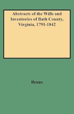 Abstracts of the Wills and Inventories of Bath County, Virginia, 1791-1842