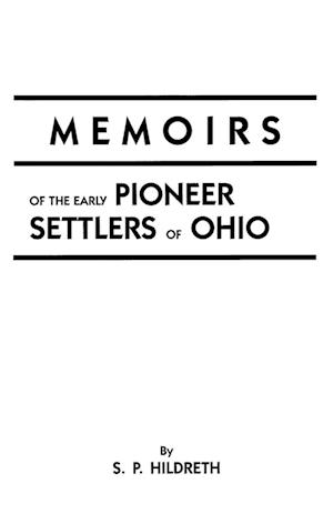 Memoirs of the Early Pioneer Settlers of Ohio