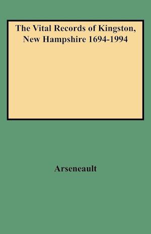 The Vital Records of Kingston, New Hampshire 1694-1994