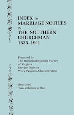 Index to Marriage Notices in "The Southern Churchman", 1835-1941. Two Volumes in One (Volume I