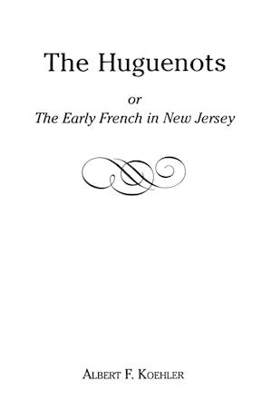 The Huguenots or Early French in New Jersey