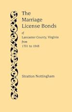 The Marriage License Bonds of Lancaster County, Virginia, from 1701 to 1848