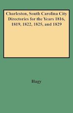 Charleston, South Carolina City Directories for the Years 1816, 1819, 1822, 1825, and 1829